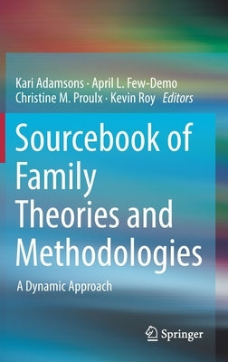 Sourcebook of Family Theories and Methodologies: A Dynamic Approach by Adamsons, Kari