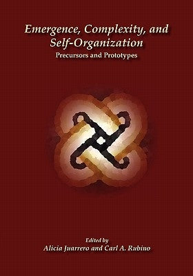 Emergence, Complexity, and Self-Organization: Precursors and Prototypes Paperback Isce Publishing