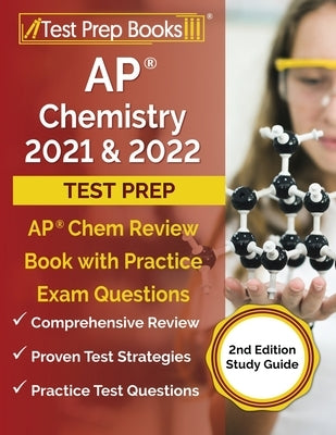 AP Chemistry 2021 and 2022 Test Prep: AP Chem Review Book with Practice Exam Questions [2nd Edition Study Guide] by Tpb Publishing