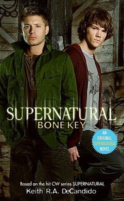 Supernatural: Bone Key by DeCandido, Keith R. a.