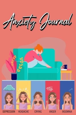 Anxiety Journal: Track Your Triggers, Coping Methods, Self Care, Daily Schedule & More: Tracker for Stress Management and Moods by Millie Zoes