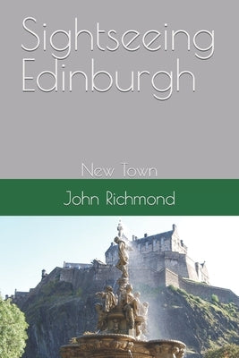 Sightseeing Edinburgh: New Town Paperback Independently Published