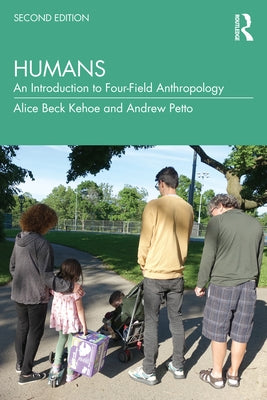 Humans: An Introduction to Four-Field Anthropology by Kehoe, Alice Beck