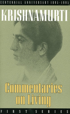 Commentaries on Living: First Series by Krishnamurti