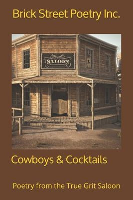 Cowboys & Cocktails: Poetry from the True Grit Saloon Paperback Independently Published