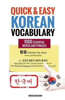 Quick and Easy Korean Vocabulary: Learn Over 1,000 Essential Words and Phrases by Education, Bridge