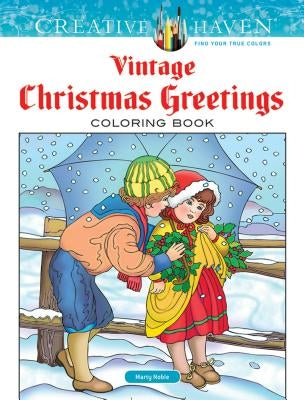 Creative Haven Vintage Christmas Greetings Coloring Book by Noble, Marty