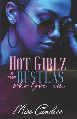 Paperback of "Hot Girlz & The Hustlas Who Love 'Em" by Independently Published, showing the book cover with bold title text.