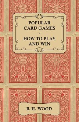 Popular Card Games - How to Play and Win - The Twenty Favourite Card Games for Two or More Players, with Rules and Hints on Play Paperback Clapham Press