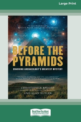 Before the Pyramids: Cracking Archaeology's Greatest Mystery [Standard Large Print 16 Pt Edition] by Knight, Christopher