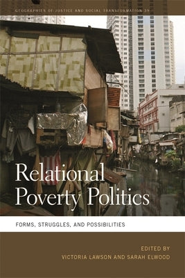 Relational Poverty Politics: Forms, Struggles, and Possibilities Paperback University of Georgia Press