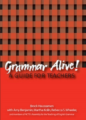 Grammar Alive!: A Guide for Teachers by Haussamen, Brock