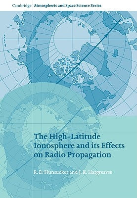 Paperback book titled "The High-Latitude Ionosphere and Its Effects on Radio Propagation" published by Cambridge University Press.