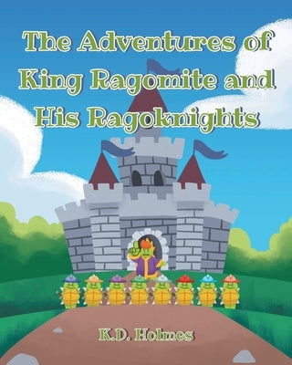 The Adventures of King Ragomite and His Ragoknights Paperback Covenant Books