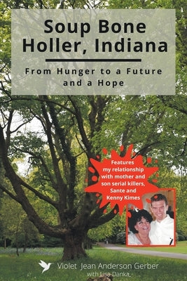 Soup Bone Holler, Indiana: From Hunger to a Future and a Hope by Anderson Gerber, Violet Jean