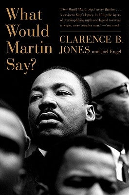 What Would Martin Say? by Jones, Clarence B.