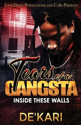 Tears of a Gangsta: Inside These Walls Lock Down Publications
