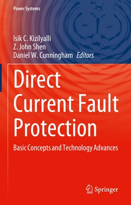 Direct Current Fault Protection: Basic Concepts and Technology Advances by Kizilyalli, Isik C.