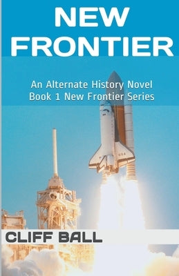 New Frontier: An Alternate History Novel Paperback Cliff Ball Books