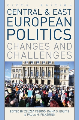 Central and East European Politics: Changes and Challenges Paperback Rowman & Littlefield Publishers
