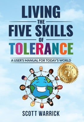 Living The Five Skills of Tolerance: A User's Manual for Today's World by Warrick, Scott