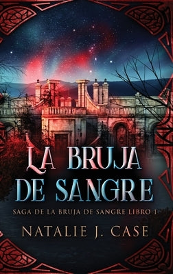 La Bruja de Sangre by Case, Natalie J.