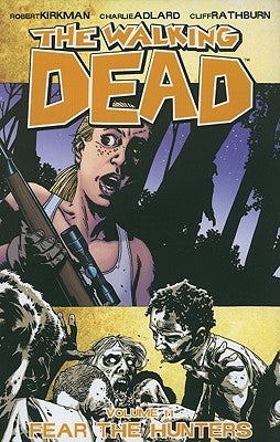 The Walking Dead Volume 11: Fear the Hunters by Kirkman, Robert