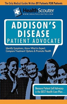 Healthscouter Addison's Disease: Addison Disease Symptoms and Addison's Disease Treatment by Robinson, Katrina