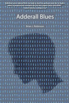 Adderall Blues by Robinson, Brian J.