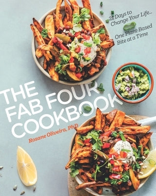 The Fab Four Cookbook: 21 Days to Change Your Life... One Plant-Based Bite at a Time Paperback Uc Davis Integrative Medicine