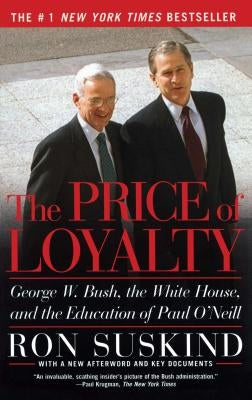 The Price of Loyalty: George W. Bush, the White House, and the Education of Paul O'Neill Paperback Simon & Schuster