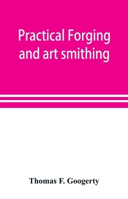 Practical forging and art smithing Paperback Alpha Edition