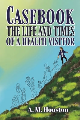 Casebook: The Life and Times of a Health Visitor Paperback Austin Macauley