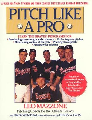 Pitch Like a Pro: A Guide for Young Pitchers and Their Coaches, Little League Through High School by Rosenthal, Jim