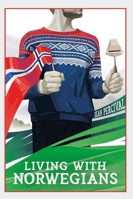 Living with Norwegians: The guide for moving to and surviving Norway Paperback Percival Pub.