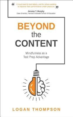 Beyond the Content: Mindfulness as a Test Prep Advantage by Thompson, Logan
