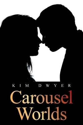 Carousel Worlds by Dwyer, Kim