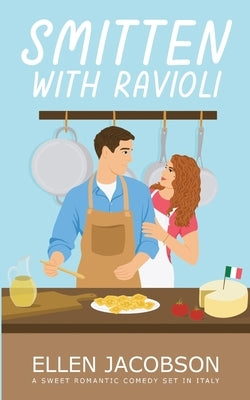 Smitten with Ravioli: A Sweet Romantic Comedy Set in Italy Paperback Ellen Jacobson
