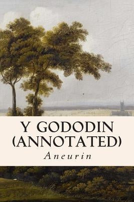 Y Gododin (annotated) Paperback Createspace Independent Publishing Platform