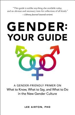 Gender: Your Guide: A Gender-Friendly Primer on What to Know, What to Say, and What to Do in the New Gender Culture Paperback Adams Media Corporation