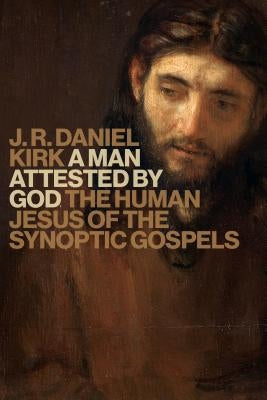 Man Attested by God: The Human Jesus of the Synoptic Gospels Paperback William B. Eerdmans Publishing Company