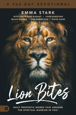 Lion Bites: Daily Prophetic Words That Awaken the Spiritual Warrior in You! by Stark, Emma