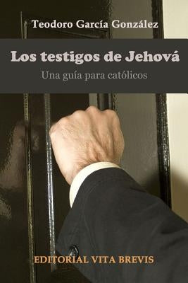 Los testigos de jehová. Una guía para católicos by García González, Teodoro