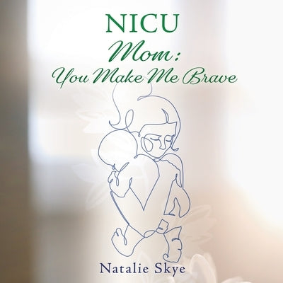 NICU Mom by Skye, Natalie