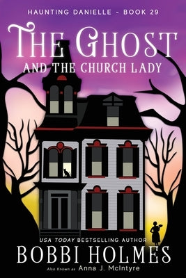 The Ghost and the Church Lady by Holmes, Bobbi