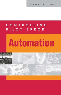 Controlling Pilot Error: Automation by Risukhin, Vladimir