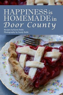 Happiness is Homemade in Door County by Buhk, Karen