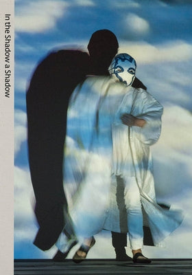 In the Shadow a Shadow: The Work of Joan Jonas by Jonas, Joan