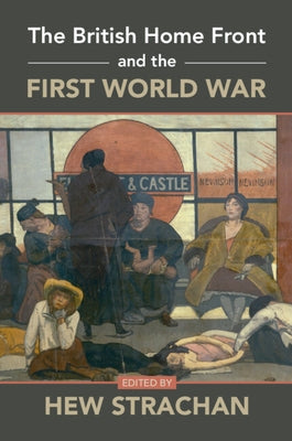The British Home Front and the First World War Paperback Cambridge University Press