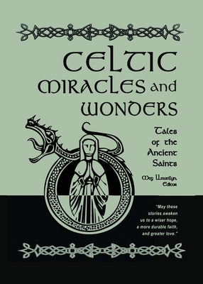 Celtic Miracles and Wonders: Tales of the Ancient Saints by Llewellyn, Meg